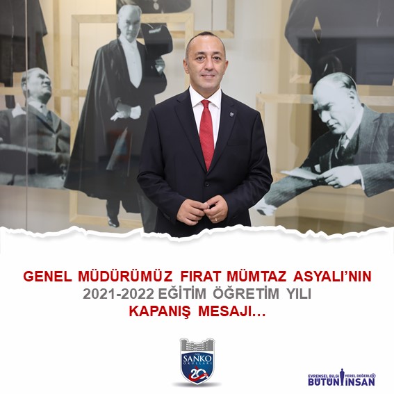 GENEL MÜDÜRÜMÜZ FIRAT MÜMTAZ ASYALI’NIN 2021-2022 EĞİTİM ÖĞRETİM YILI KAPANIŞ MESAJI…