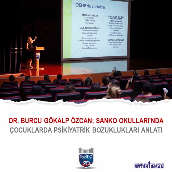 DR. BURCU GÖKALP ÖZCAN; SANKO OKULLARINDA ÇOCUKLARDA PSİKİYATRİK BOZUKLUKLARI ANLATI